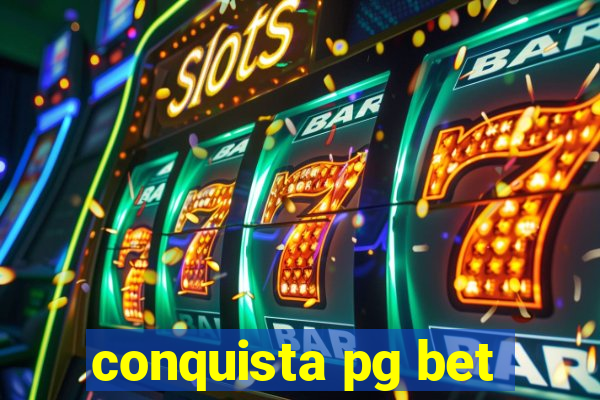 conquista pg bet